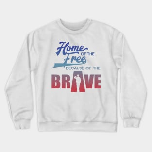 home Of The Free Because Of The Brave Crewneck Sweatshirt